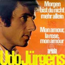 Udo Jürgens - Morgen bist du nicht mehr allein / Mon amour, la rose, mon amour - Vinyl-Single (7") Front-Cover