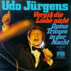 Udo Jürgens - Vergiß die Liebe nicht / Deine Tränen in der Nacht - Vinyl-Single (7") Front-Cover