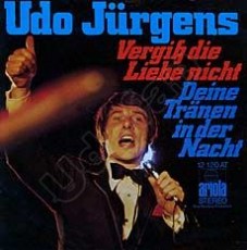Udo Jürgens - Vergiß die Liebe nicht / Deine Tränen in der Nacht - Vinyl-Single (7") Front-Cover